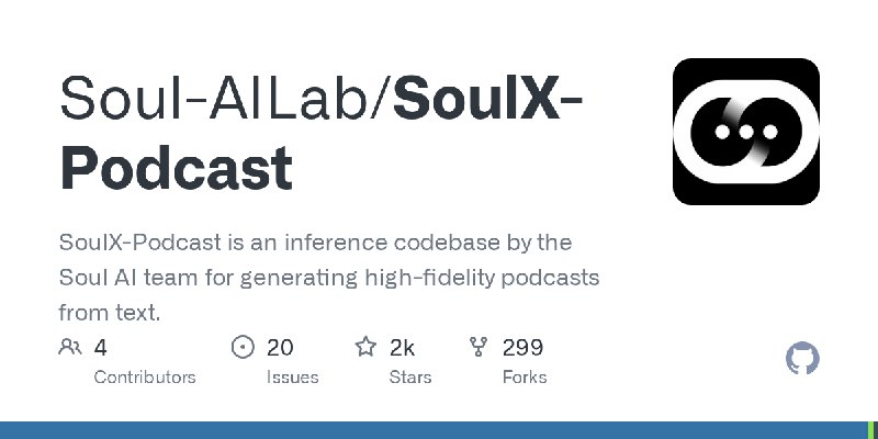 GitHub - Soul-AILab/SoulX-Podcast: SoulX-Podcast is an inference codebase by the Soul AI team for generating high-fidelity podcasts…
